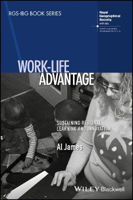 Al James - Work-Life Advantage: Sustaining Regional Learning and Innovation - 9781118944837 - V9781118944837