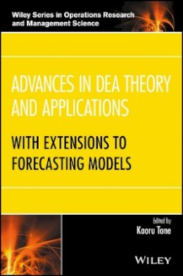 Kaoru Tone (Ed.) - Advances in DEA Theory and Applications: With Extensions to Forecasting Models - 9781118945629 - V9781118945629