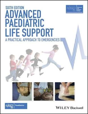 Advanced Life Support Group - Advanced Paediatric Life Support: A Practical Approach to Emergencies (Advanced Life Support Group) - 9781118947647 - V9781118947647