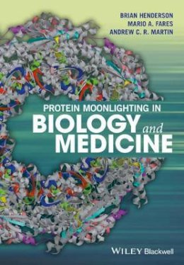 Brian Henderson - Protein Moonlighting in Biology and Medicine - 9781118952085 - V9781118952085