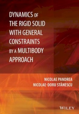 Nicolae Pandrea - Dynamics of the Rigid Solid with General Constraints by a Multibody Approach - 9781118954386 - V9781118954386