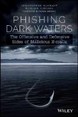 Christopher Hadnagy - Phishing Dark Waters: The Offensive and Defensive Sides of Malicious Emails - 9781118958476 - V9781118958476