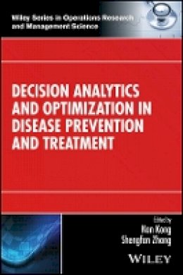 Nan Kong (Ed.) - Decision Analytics and Optimization in Disease Prevention and Treatment - 9781118960127 - V9781118960127