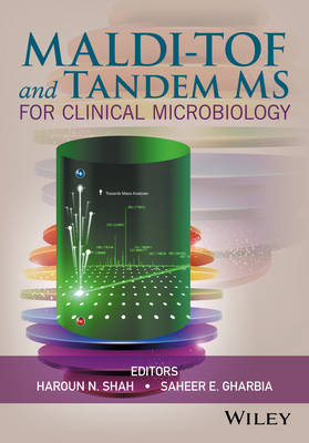 Haroun N. Shah - MALDI-TOF and Tandem MS for Clinical Microbiology - 9781118960257 - V9781118960257
