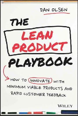 Dan Olsen - The Lean Product Playbook: How to Innovate with Minimum Viable Products and Rapid Customer Feedback - 9781118960875 - V9781118960875
