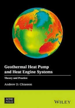 Andrew D. Chiasson - Geothermal Heat Pump and Heat Engine Systems: Theory And Practice - 9781118961940 - V9781118961940