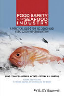 Nuno F. Soares - Food Safety in the Seafood Industry: A Practical Guide for ISO 22000 and FSSC 22000 Implementation - 9781118965078 - V9781118965078
