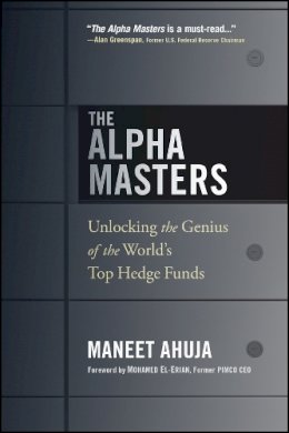 Maneet Ahuja - The Alpha Masters: Unlocking the Genius of the World´s Top Hedge Funds - 9781118971178 - 9781118971178