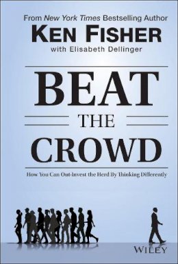 Kenneth L. Fisher - Beat the Crowd: How You Can Out-Invest the Herd by Thinking Differently - 9781118973059 - V9781118973059