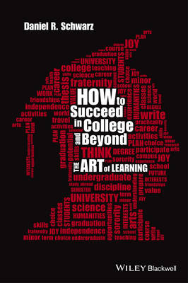 Daniel R. Schwarz - How to Succeed in College and Beyond: The Art of Learning - 9781118974858 - V9781118974858