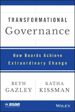 Beth Gazley - Transformational Governance: How Boards Achieve Extraordinary Change - 9781118976722 - V9781118976722