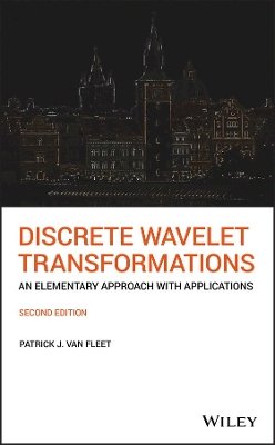 Patrick J. Van Fleet - Discrete Wavelet Transformations: An Elementary Approach with Applications - 9781118979273 - V9781118979273