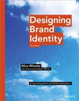 Alina Wheeler - Designing Brand Identity: An Essential Guide for the Whole Branding Team - 9781118980828 - V9781118980828