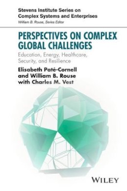 Elisabeth Pate-Cornell - Perspectives on Complex Global Challenges: Education, Energy, Healthcare, Security, and Resilience - 9781118984093 - V9781118984093