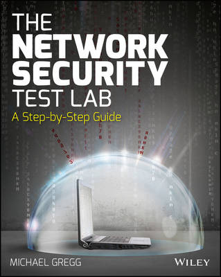 Michael Gregg - The Network Security Test Lab: A Step-by-Step Guide - 9781118987056 - V9781118987056