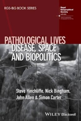 Steve Hinchliffe - Pathological Lives: Disease, Space and Biopolitics - 9781118997598 - V9781118997598