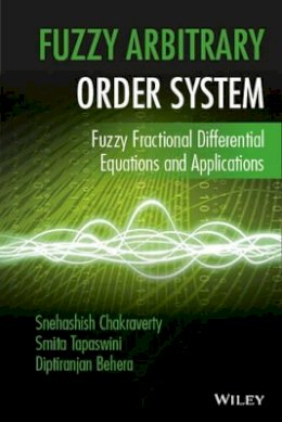 Snehashish Chakraverty - Fuzzy Arbitrary Order System: Fuzzy Fractional Differential Equations and Applications - 9781119004110 - V9781119004110