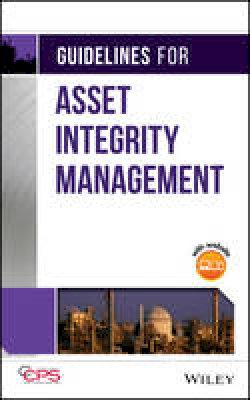 Center For Chemical Process Safety (Ccps) - Guidelines for Asset Integrity Management - 9781119010142 - V9781119010142