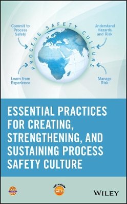 Ccps (Center For Chemical Process Safety) - Essential Practices for Creating, Strengthening, and Sustaining Process Safety Culture - 9781119010159 - V9781119010159