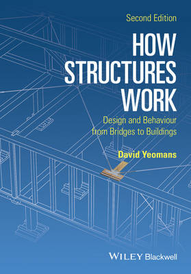 David Yeomans - How Structures Work: Design and Behaviour from Bridges to Buildings - 9781119012276 - V9781119012276