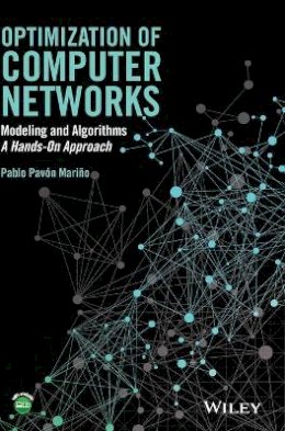 Pablo Pavón Mariño - Optimization of Computer Networks: Modeling and Algorithms: A Hands-On Approach - 9781119013358 - V9781119013358