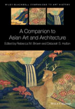 Rebecca M. Brown - A Companion to Asian Art and Architecture - 9781119019534 - V9781119019534