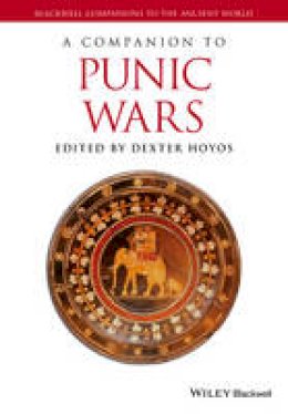 Dexter Hoyos (Ed.) - A Companion to the Punic Wars - 9781119025504 - V9781119025504