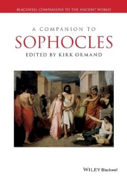 Kirk Ormand (Ed.) - A Companion to Sophocles - 9781119025535 - V9781119025535
