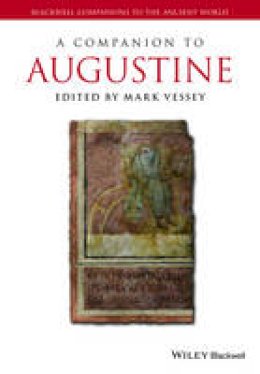 Mark Vessey (Ed.) - A Companion to Augustine - 9781119025559 - V9781119025559