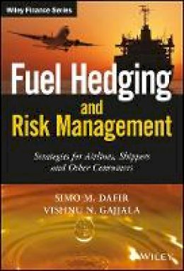 Simo M. Dafir - Fuel Hedging and Risk Management: Strategies for Airlines, Shippers and Other Consumers - 9781119026723 - V9781119026723