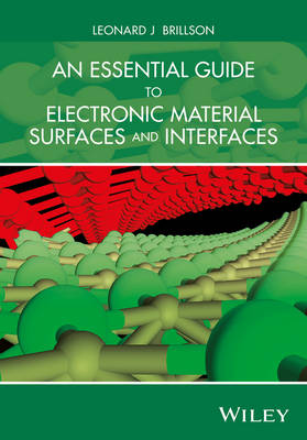 Leonard J. Brillson - An Essential Guide to Electronic Material Surfaces and Interfaces - 9781119027119 - V9781119027119