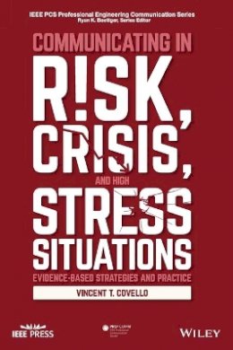 Vincent T. Covello - Communicating in Risk, Crisis, and High Stress Situations: Evidence-Based Strategies and Practice - 9781119027430 - V9781119027430
