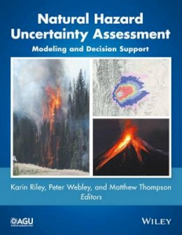 Karin Riley (Ed.) - Natural Hazard Uncertainty Assessment: Modeling and Decision Support - 9781119027867 - V9781119027867