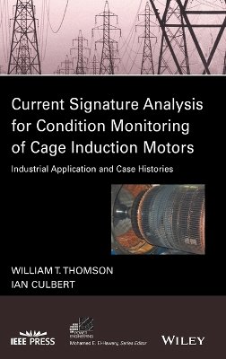 William T. Thomson - Current Signature Analysis for Condition Monitoring of Cage Induction Motors: Industrial Application and Case Histories - 9781119029595 - V9781119029595