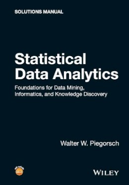 Walter W. Piegorsch - Statistical Data Analytics: Foundations for Data Mining, Informatics, and Knowledge Discovery, Solutions Manual - 9781119030652 - V9781119030652
