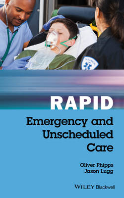 Oliver Phipps - Rapid Emergency and Unscheduled Care - 9781119035855 - V9781119035855
