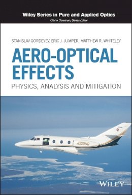 Stanislav Gordeyev - Aero-Optical Effects: Physics, Analysis and Mitigation - 9781119037170 - V9781119037170