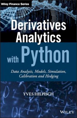 Yves Hilpisch - Derivatives Analytics with Python: Data Analysis, Models, Simulation, Calibration and Hedging - 9781119037996 - V9781119037996