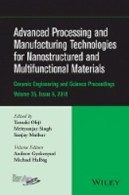 Tatsuki Ohji (Ed.) - Advanced Processing and Manufacturing Technologies for Nanostructured and Multifunctional Materials, Volume 35, Issue 6 - 9781119040262 - V9781119040262