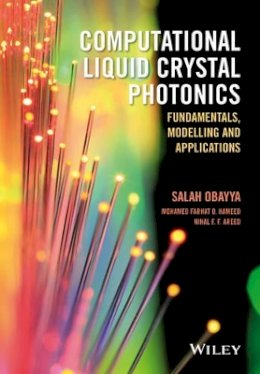 Salah Obayya - Computational Liquid Crystal Photonics: Fundamentals, Modelling and Applications - 9781119041955 - V9781119041955