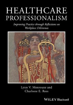 Lynn V. Monrouxe - Healthcare Professionalism: Improving Practice through Reflections on Workplace Dilemmas - 9781119044444 - V9781119044444