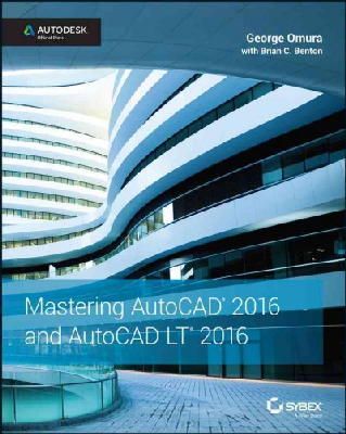 George Omura - Mastering AutoCAD 2016 and AutoCAD LT 2016: Autodesk Official Press - 9781119044833 - V9781119044833