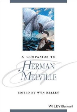 Wyn Kelley - A Companion to Herman Melville - 9781119045274 - V9781119045274
