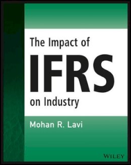 Mohan R. Lavi - The Impact of IFRS on Industry - 9781119047582 - V9781119047582