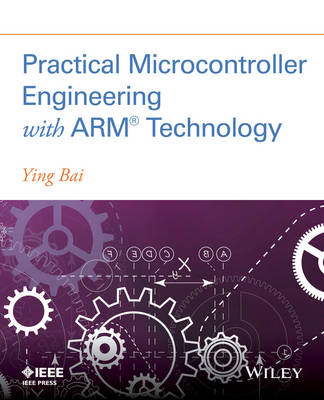 Ying Bai - Practical Microcontroller Engineering with ARM   Technology - 9781119052371 - V9781119052371