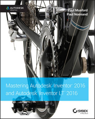 Paul Munford - Mastering Autodesk Inventor 2016 and Autodesk Inventor LT 2016: Autodesk Official Press - 9781119059806 - V9781119059806