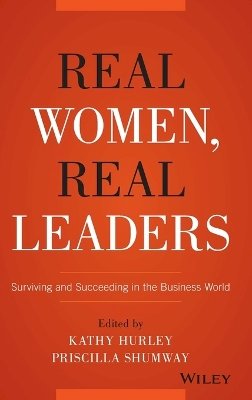 Kathleen Hurley - Real Women, Real Leaders: Surviving and Succeeding in the Business World - 9781119061380 - V9781119061380