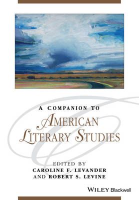 . Ed(S): Levander, Caroline Field; Levine, Robert S. - Companion to American Literary Studies - 9781119062516 - V9781119062516
