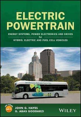 John G. Hayes - Electric Powertrain: Energy Systems, Power Electronics and Drives for Hybrid, Electric and Fuel Cell Vehicles - 9781119063643 - V9781119063643