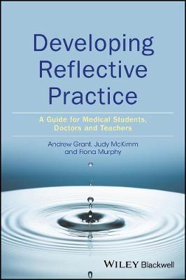 Andy Grant - Developing Reflective Practice: A Guide for Medical Students, Doctors and Teachers - 9781119064749 - V9781119064749